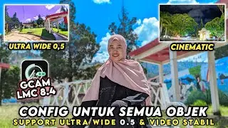 CONFIG GCam LMC 8.4 TERBARU 2026 🔥 Ultra Wide jernih & Video Stabil