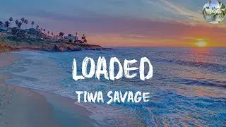 (Lyrics) Loaded - Tiwa Savage