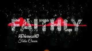 HEVersecoND - False Crown [Faithly Record]