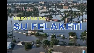 UKRAYNA FELAKETİ YAŞIYOR,YERLEŞİM YERLERİ SULAR ALTINDA