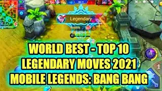 MOBILE LEGENDS: WORLD BEST TOP 10 LEGENDARY MOVES 2021