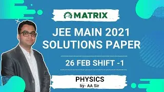 JEE Main 2021 Physics Question Paper Solutions (26th Feb Shift 1) | JEE Main 2021 Question Paper