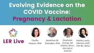 Evolving Evidence on the COVID Vaccine Pregnancy & Lactation