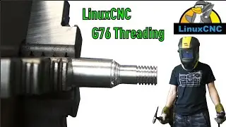 How To Do G76 Threading on LinuxCNC Lathe