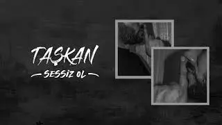 Taşkan - Sessiz ol (Official Audio)
