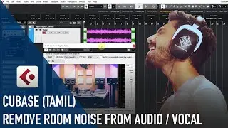 How To Remove Room Noise From Audio In Cubase | Cubase Tamil Tutorial 09
