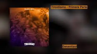 Tiroidismo - Primera Parte [Full Album]