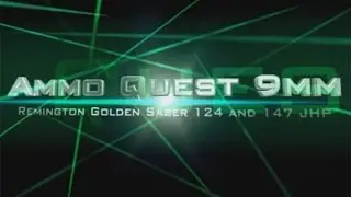 Ammo Quest 9mm: Remington Golden Saber 124 and 147 grain test
