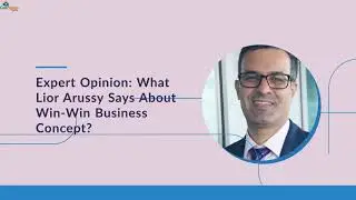 #Expertopinion: What Lior Arussy Says About Win Win Business Concept?