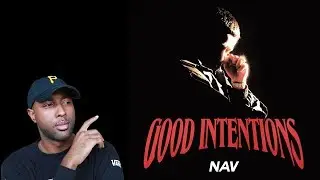 NAV - Good Intentions (Reaction/Review)
