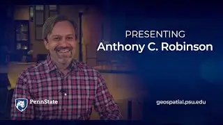 Anthony Robinson, Faculty introduction, Geospatial Education at Penn State