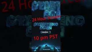 24 hour stream tonight starting at 10 pm PST come and hang out