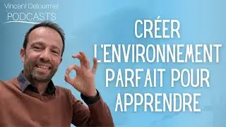 Comment créer un ENVIRONNEMENT PARFAIT pour APPRENDRE