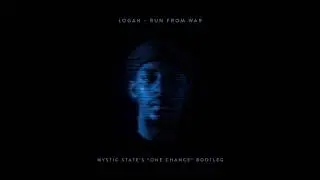 Logan - Run From War (Mystic State's One Chance Version) [FREEDOWNLOAD]