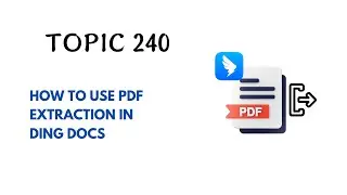 DINGTALK TOPIC 240 : HOW TO USE PDF EXTRACTION IN DING DOCS