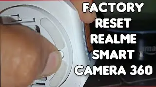 How to Factory Reset the Realme Smart Camera 360 | Simple Steps to Reset the Realme Smart Camera 360