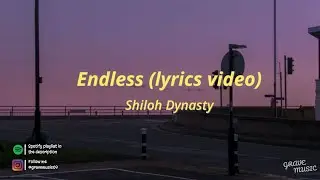 Shiloh Dynasty – Endless (lyrics video)