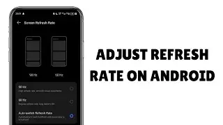 How to Adjust Refresh Rate on Android for Smoother Display
