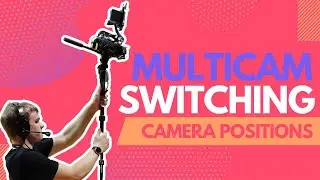Multicam Switching: Camera Positions