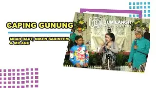 CAPING GUNUNG - MBAH BAUT,NIKEN SARINTEM, & Mr.ANU (Sugeng)