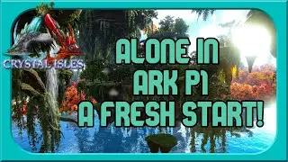 Alone In Ark   A Fresh Start!   Crystal Isles!