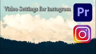 VIDEO SETTINGS For Instagram - Adobe Adobe Premiere Pro CC