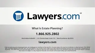 Lawyers.com Answers: What Is Estate Planning?