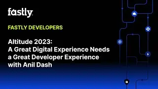 Altitude 2023: A Great Digital Experience Needs a Great Developer Experience with Anil Dash