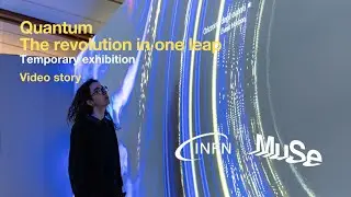 Quantum. The revolution in one leap - Temporary Exhibition Video Story