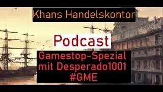Gamestop-Spezial mit Desperado1001 #GME - Der Handelskontor-Podcast