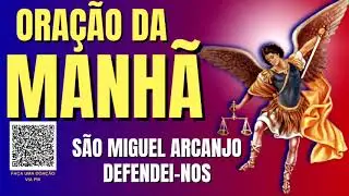 ORAÇÃO DA MANHÃ = SÃO MIGUEL ARCANJO = DEFENDEI NOS NO COMBATE