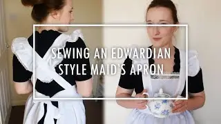Anna does everything #10: Sewing an Edwardian style maid's apron