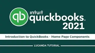 Introduction to QuickBooks 2021 - Home Page Components || Luganda Tutorial