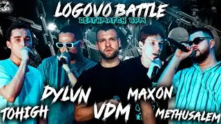 LOGOVO BATTLE - MAIN EVENT - BPM DEATHMATCH : TOHIGH & DYLVN & VDM & MAXON & METHUSALEM
