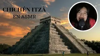 ASMR HISTOIRE - Chichén Itzá (merveille du monde 4/7)