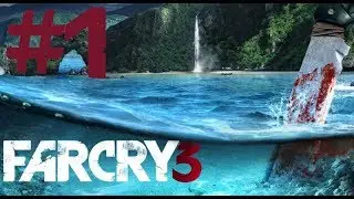 прохождение far cry 3 #1