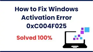 SOLVED | How to Fix Windows Activation Error 0xC004F025