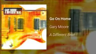 Gary Moore - Go On Home (Official Audio)