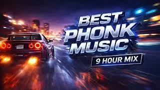 9 HOUR PHONK MIX 🚗💨 NIGHT DRIVE DRIFT SESSION
