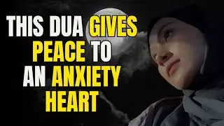 listen to this Dua every day to find peace in your anxious heart !!
