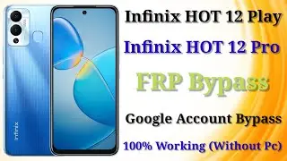 Infinix HOT 12 /12 Play /12 Pro : Google Account/ FRP Bypass - 100% Working (Without Pc)