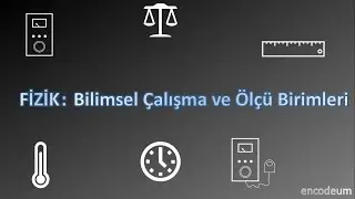 Fizik: Bilimsel Çalışma ve Ölçü Birimleri