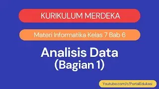 Kurikulum Merdeka Materi Informatika Kelas 7 Bab 6 Analisis Data Bagian 1