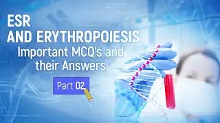 ESR and Erythropoiesis MCQs | Part 2  | Red blood Cell Formation | Erythrocyte Sedimentation Rate