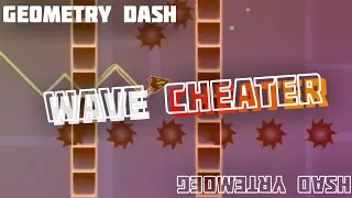 Wave Cheater | Geometry Dash | 