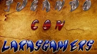 Jugando con LarasGamers en Meltdow 31-6!