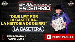 “Bajo el Escenario” CAP-3 Quirri de La Casetera "Deje LMT por LA CASETERA"…