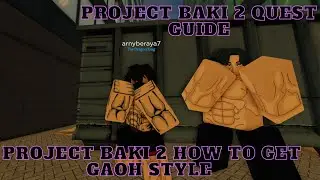 PROJECT BAKI 2 HOW TO GET GAOH STYLE!! GET GAOH STYLE FAST!!!