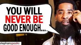 You Will NEVER Be Good Enough For The WRONG PERSON…