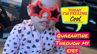 Quarantine through a toddlers eyes